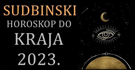 SUDBINSKI HOROSKOP DO KRAJA 2023 GODINE Ove