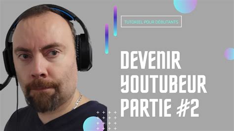 Comment Devenir Youtubeur En 2022 Comment Configurer Sa Chaine Youtube