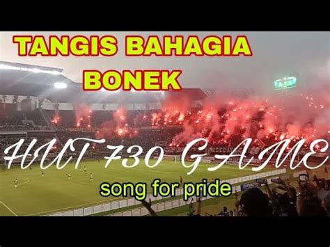 HIGHLIGHTS Persebaya 730 GAME SONG FOR PRIDE Persebaya Surabaya YouTube