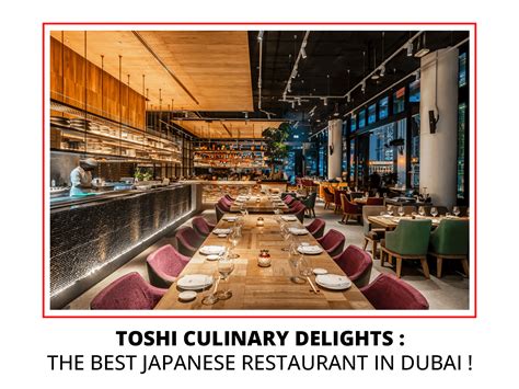 Toshi Culinary Delights The Best Japanese Restaurant In Dubai