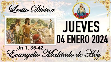 LECTIO DIVINA EVANGELIO DE HOY JUEVES 04 DE ENERO DE 2024 Evangelio