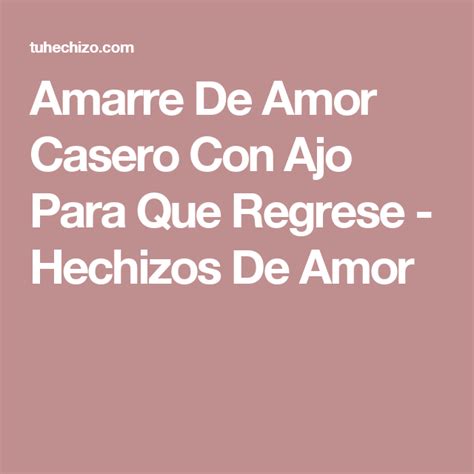 Amarre De Amor Casero Con Ajo Para Que Regrese Hechizos De Amor White