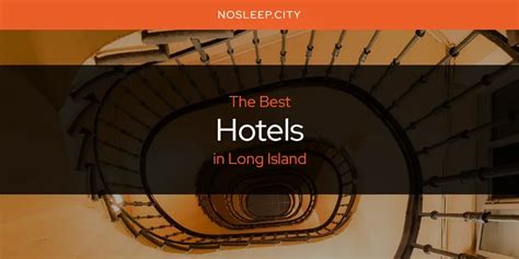 The Absolute Best Hotels in Long Island [Updated 2024] - No Sleep City