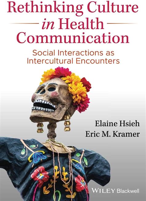 Rethinking Culture In Health Communication Social Interactions As