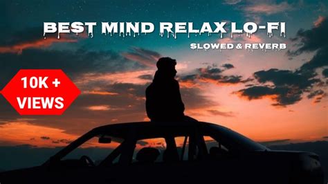 Best Mind Relax Lo Fi Song S Bollywood Slowed Reverb Mind