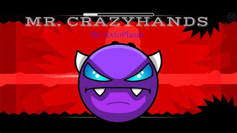 Mr CrazyHands 100 XXL Easy Demon LDM By ExtoPlasm The Best Of