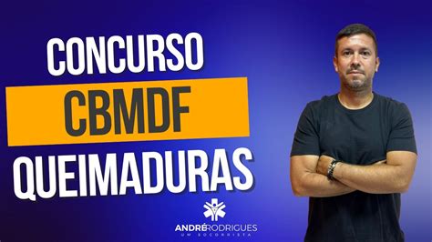 Concurso Cbmdf Queimaduras Youtube