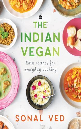 The Indian Vegan Easy Recipes For Everyday Cooking By Sonal Ved