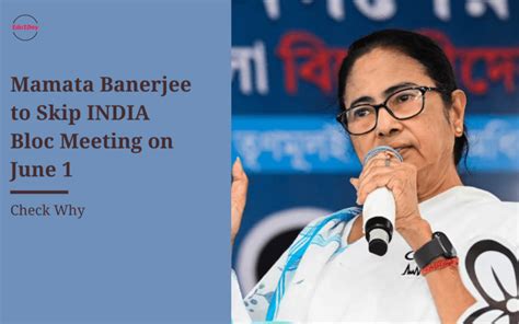 Mamata Banerjee To Skip India Bloc Meeting On June 1 Check Why