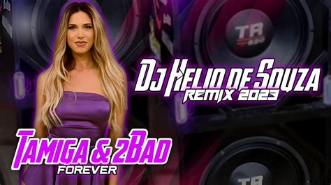 Tamiga Bad Forever Dj H Lio De Souza Remix Youtube