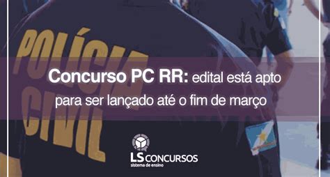 Concurso PC RR edital está apto para ser lançado até o fim de março