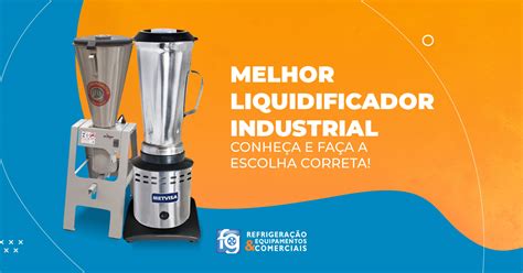 Melhor Liquidificador Industrial Dicas Para Escolher O Seu