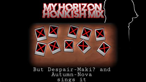 Fnf My Horizon Honkish Mix But Despair Maki Autumn Nova Sings It