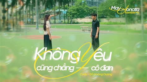 Fmv Không Yêu Cũng Chẳng Cô đơn Đỗ Hoàng Dương Cody Youtube