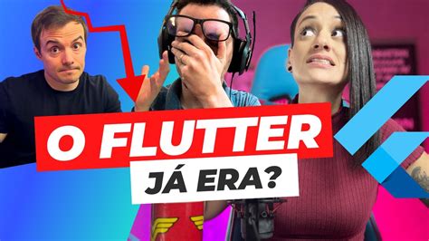 O FLUTTER Vai ACABAR React LucasMontano E FlutterandoTV YouTube