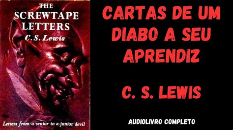 CARTAS DE UM DIABO A SEU APRENDIZ C S LEWIS Audiolivro Completo