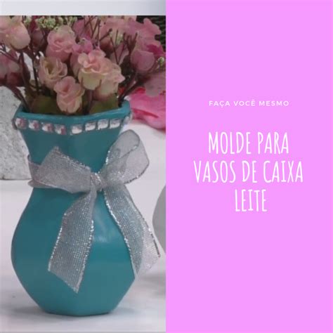 Molde Vaso De Caixa De Leite Modelo 21 Valdirene Oliveira