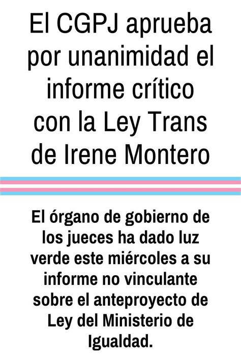 El Cgpj Aprueba Por Unanimidad El Informe Cr Tico Con La Ley Trans De