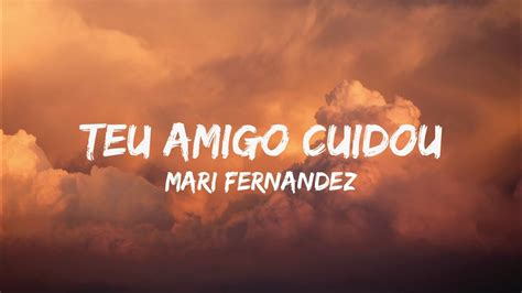 Mari Fernandez Teu Amigo Cuidou Letra Youtube