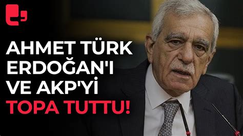 Ahmet Türk Erdoğan ı ve AKP yi topa tuttu YouTube