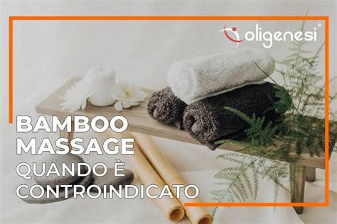 Bamboo Massage Il Massaggio Con Le Canne Di Bambù Oligenesi