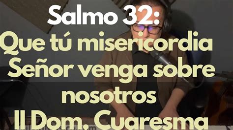 Salmo 32 Que tu Misericordia Señor venga sobre nosotros II Domingo