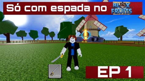 PRIMEIRO EP DA NOVA SÉRIE UPANDO DO 1 AO 700 ESPADA NO BLOX FRUITS