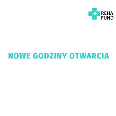 Nowe Godziny Pracy Wyposa Enie I Sprz T Rehabilitacyjny