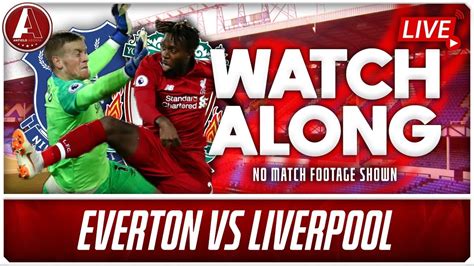 EVERTON VS LIVERPOOL LIVE WATCHALONG YouTube