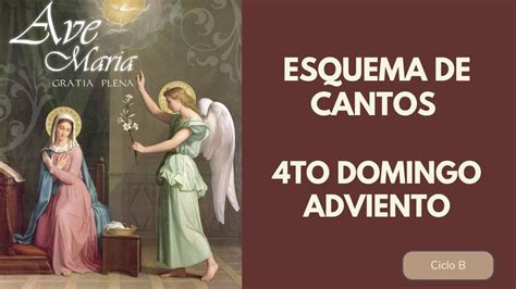 Esquema De Cantos 4to Domingo Del Tiempo De Adviento Ciclo B Youtube