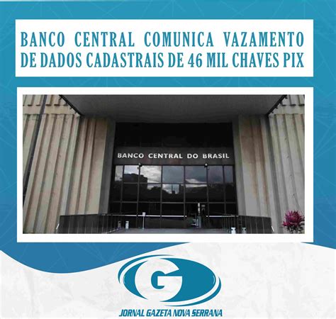 BANCO CENTRAL COMUNICA VAZAMENTO DE DADOS CADASTRAIS DE 46 MIL CHAVES