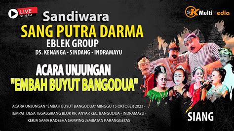 LIVE SANDIWARA SANG PUTRA DARMA EBLEK GRUOP UNJUNGAN EMBAH BUYUT