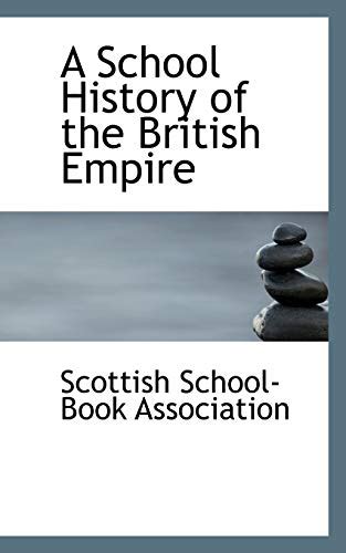 A School History Of The British Empire Association Scottish School Book 9781110220403 Abebooks