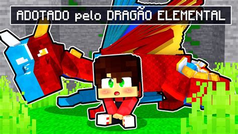 Fui Adotado Pelo Drag O Elemental No Minecraft Youtube