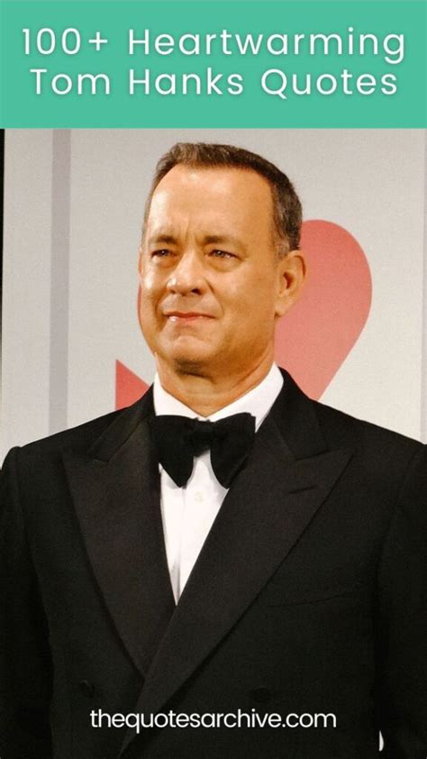 100+ Heartwarming Tom Hanks Quotes - The Quotes Archive