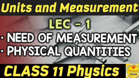 L 1 Class 11 Physics Chapter 2 Units And Measurement Physical Quantity Need Of Measurement