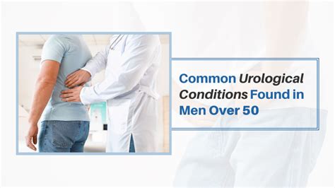 Common Urological Conditions Found In Men Over 50