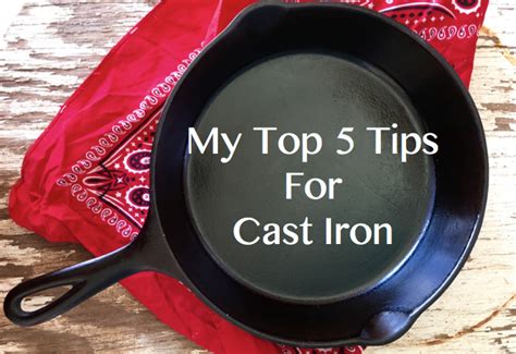 My Top 5 Tips for Cast Iron - Kent Rollins