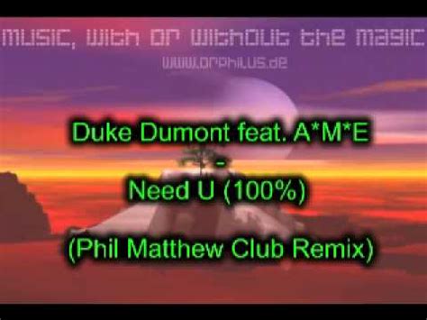 Duke Dumont Feat Ame Need U 100 Phil Matthew Club Remix YouTube