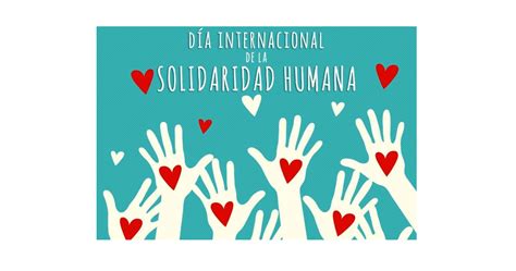 Hoy es el Día Internacional de la Solidaridad Humana Enfoque Noticias