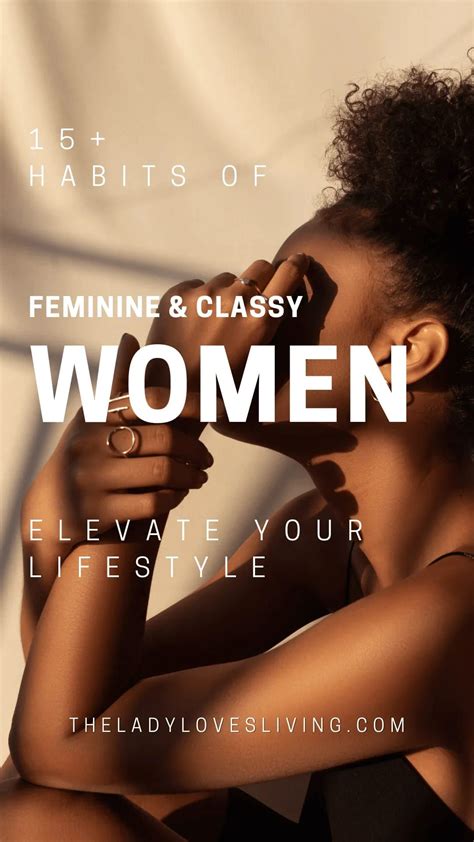 Feminine Habits Of A Classy Woman Classy Women Classy Lady Femininity