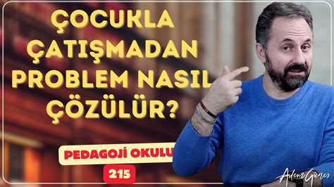 Pedagoji Okulu 215 Çocukla Çatışmadan Problem Nasıl Çözülür YouTube