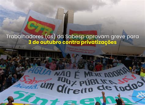 Trabalhadores As Da Sabesp Aprovam Em Assembleia Greve De 24 Horas No