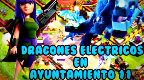 Ataques Con DRAGONES ELECTRICOS TH11 Clash Of Clans YouTube