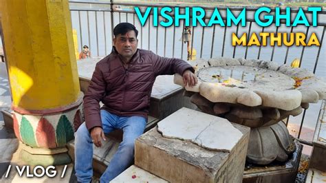 VISHRAM GHAT MATHURA YAMUNA RIVER MATHURA VLOG 2