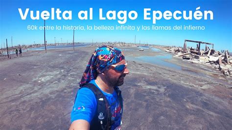 Vuelta al Lago Epecuén 60k entre la Historia la Belleza Infinita y las