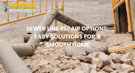 Sewer Line Repair Options Easy Solutions For A Smooth Home