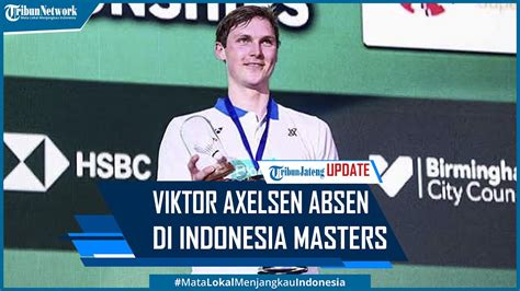 Viktor Axelsen Tunggal Putra Nomor Satu Dunia Absen Di Indonesia