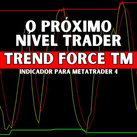 Trend Force TM Indicador Excelente para METATRADER 4 Ótima Taxa de