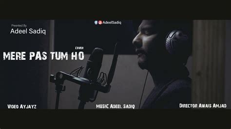 Adeelsadiq Mere Pas Tum Ho Cover Ost Mere Pas Tum Ho 2020 Youtube